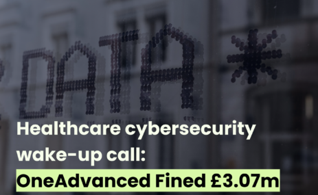 Healthcare cybersecurity wake-up call: OneAdvanced fined £3.07m